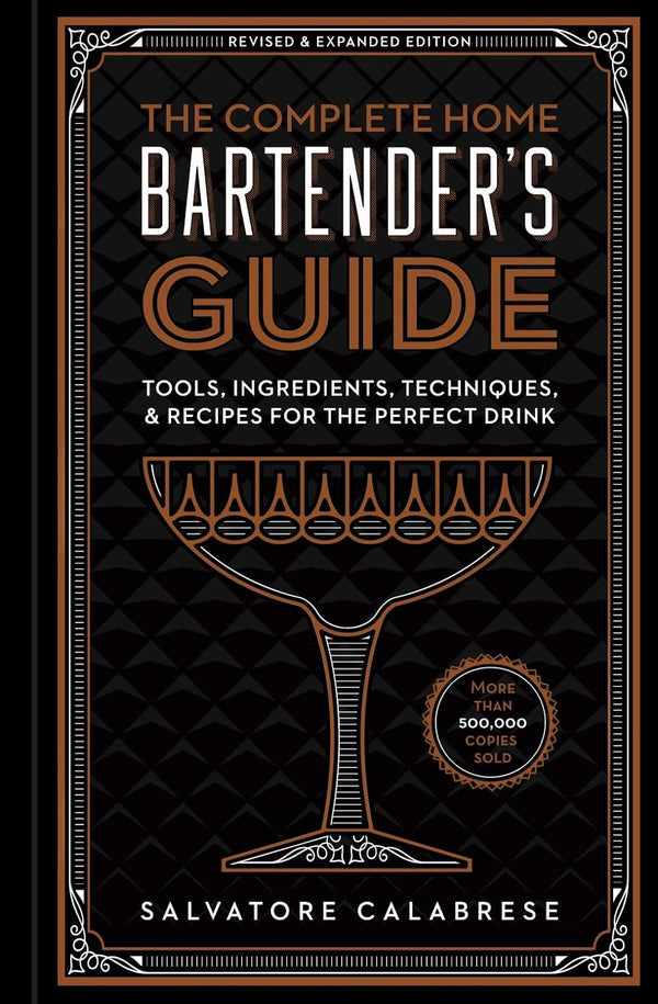 The Complete Home Bartender's Guide